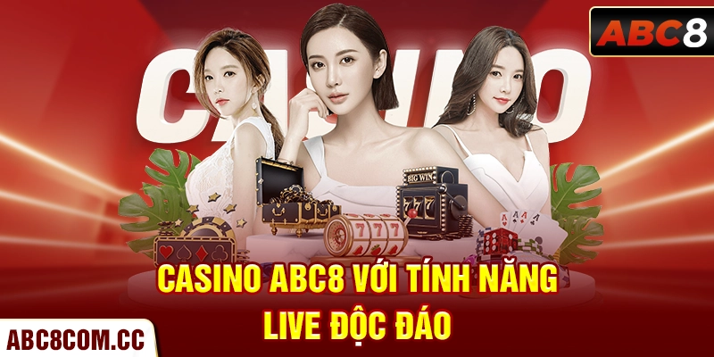Casino ABC8 với tính năng live độc đáo