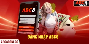 Đăng Nhập ABC8 - Thao Tác Chinh Phục Thế Giới Cá Cược Online