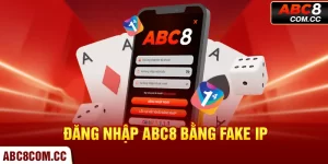Đăng Nhập ABC8 Bằng FAKE IP - Hướng Dẫn Chi Tiết Cho Newbie