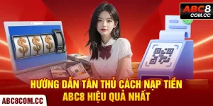 Nạp Tiền ABC8 - Hướng Dẫn Tân Thủ Cách Chuyển Vốn Hiệu Quả