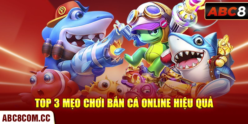 Top 3 mẹo chơi bắn cá online hiệu quả